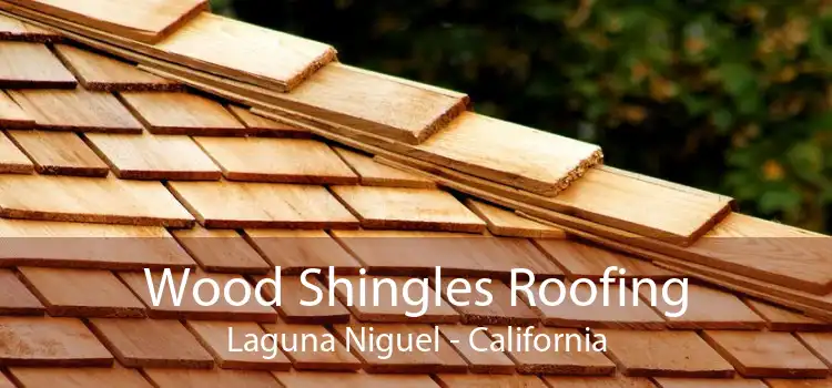 Wood Shingles Roofing Laguna Niguel - California